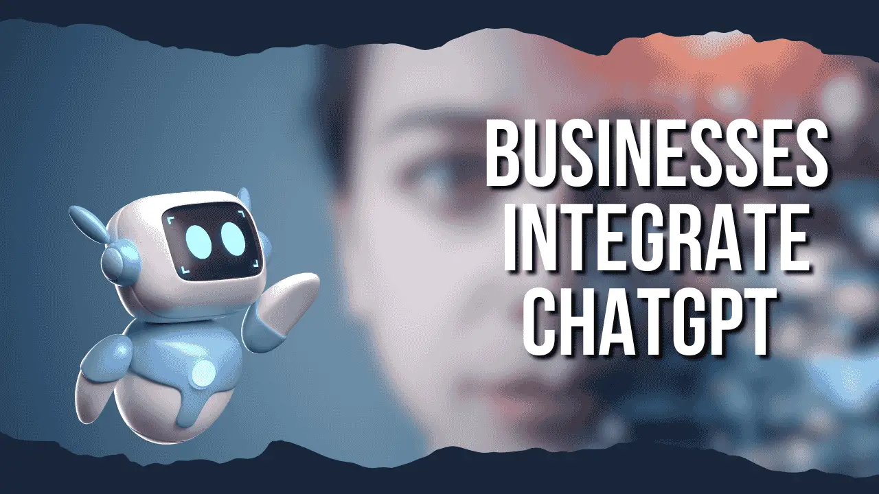 How Can Businesses Integrate ChatGPT Into Their Operations easy 2024