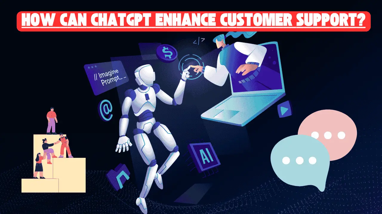 How Can ChatGPT Enhance Customer Support?