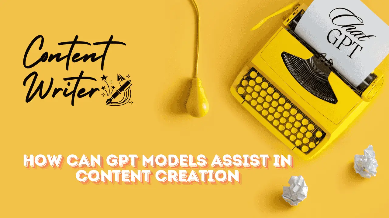 How Can GPT Models Assist in Content Creation